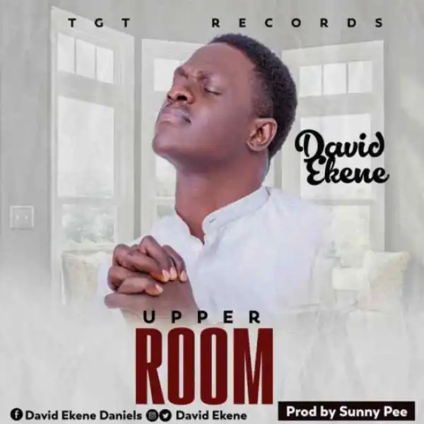 David Ekene - Upper Room